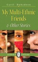 Cover of My Multi-Ethnic Friends & Other Stories by Cyril Dabydeen