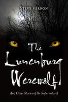 The Lunenburg Werewolf: And Other Stories of the Supernatural