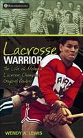 Cover of Lacrosse Warrior: The Life of Mohawk Lacrosse Champion Gaylord Powless by Wendy A. Lewis