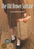 Cover of The Old Brown Suitcase: A Teenager's Story of War and Peace by Lillian Boraks-Nemetz