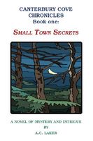 Cover of Canterbury Cove Book I: Small Town Secrets by A.C. Laker