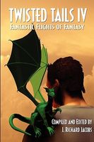 Twisted Tails IV: Fantastic Flights of Fantasy