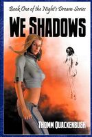 We Shadows: Book One of the Night's Dream Series