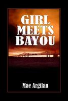 Cover of Girl Meets Bayou by Mae Anne Argilan
