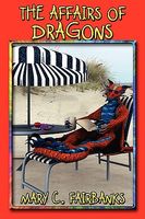 Cover of The Affairs of Dragons by Mary C. Fairbanks