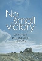 Cover of No Small Victory by Connie Brummel Crook
