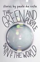 Cover of The Green and Purple Skin of the World by Paulo da Costa