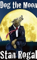 Cover of Dog the Moon by Stan Rogal
