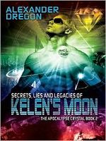 Cover of Secrets, Lies and Legacies of Kelen's Moon by Alexander Dregon