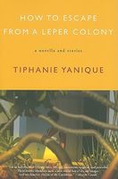 How to Escape from a Leper Colony: A Novella and Stories
