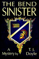 Cover of The Bend Sinister by T.J. Doyle