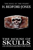 The House Of Skulls And Other Tales From The Pulps