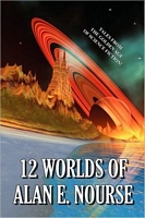 12 Worlds Of Alan E. Nourse