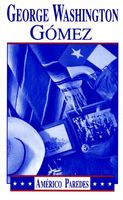 Cover of George Washington Gomez: A Mexicotexan Novel by Americo Paredes