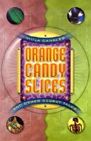 Orange Candy Slices: And Other Secret Tales