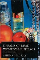 Dreams of Dead Women's Handbags: Collected Stories