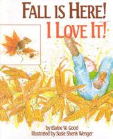 Cover of Fall Is Here!: I Love It! by Elaine W. Good
