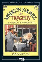 Madison Square Tragedy: The Murder of Stanford White