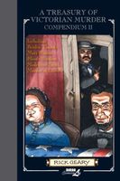 A Treasury of Victorian Murder Compendium II: Including: The Borden Tragedy, The Mystery of Mary Rogers, The Saga of the Bloody Be