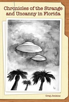 Cover of Chronicles of the Strange and Uncanny in Florida by Greg Jenkins