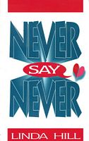 Cover of Never Say Never by Linda Hill