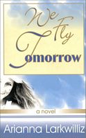Cover of We Fly Tomorrow by Arianna Larkwilliz