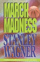 Cover of March Madness by Stanley Wagner