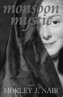 Cover of The Monsoon Mystic by Morley J. Nair