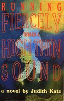 Cover of Running Fiercely Toward a High Thin Sound by Judith Katz