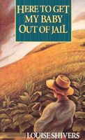 Cover of Here to Get My Baby Out of Jail by Louise Shivers