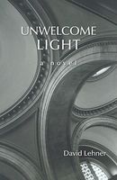 Cover of Unwelcome Light by David Lehner