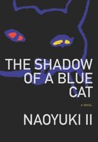 Cover of The Shadow of a Blue Cat by Naoyuki II
