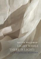 Cover of Light While There Is Light by Keith Waldrop