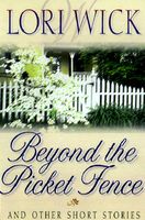 Beyond the Picket Fence: And Other Short Stories