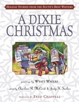 Cover of A Dixie Christmas: Holiday Stories from the South's Best Writers by Charlene R. McCord