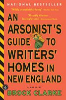 An Arsonist's Guide to Writers' Homes in New England