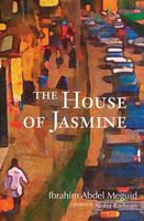 Cover of The House of Jasmine by Ibrahim Abd Al-Majid