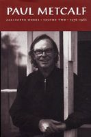 Cover of Paul Metcalf: Collected Works, Volume II: 1976-1986 by Paul Metcalf