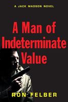 Cover of A Man of Indeterminate Value by Ron Felber