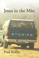 Cover of Jesus in the Mist: Stories by Paul Ruffin