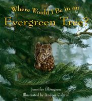 Cover of Where Would I Be in an Evergreen Tree? by Jennifer Blomgren