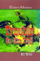 Cover of Trouble on His Trail by Bob Terrell