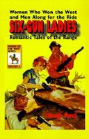 Six-Gun Ladies: Romantic Tales of the Range