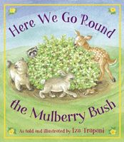 Here We Go 'Round the Mulberry Bush