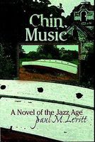Cover of Chin Music: A Novel of the Jazz Age by Paul M. Levitt