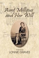 Cover of Aunt Millipus and Her Will by Lonnie Graves