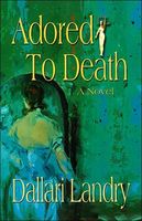 Cover of Adored to Death by Dallari Landry