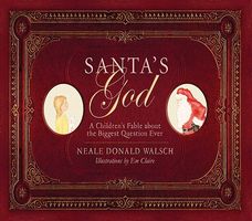 Cover of Santa's God: A Children's Fable about the Biggest Question Ever by Neale Donald Walsch