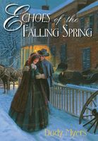 Cover of Echoes of the Falling Spring by Dody Myers