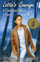 Lottie's Courage: A Contraband Slave's Story